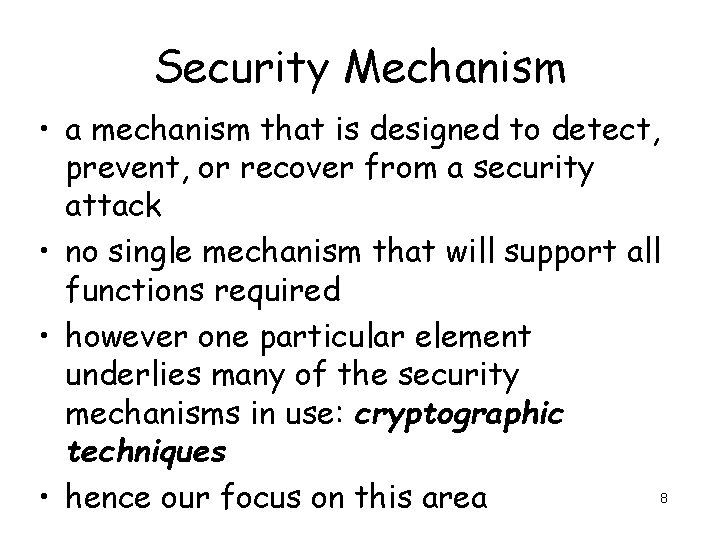 Security Mechanism • a mechanism that is designed to detect, prevent, or recover from