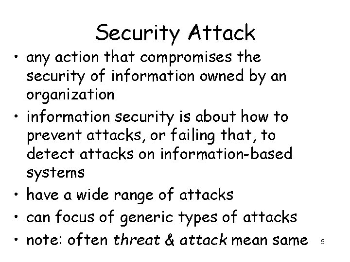 Security Attack • any action that compromises the security of information owned by an