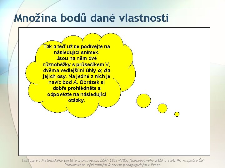 Množina bodů dané vlastnosti Tak a teď už se podívejte na následující snímek. Jsou
