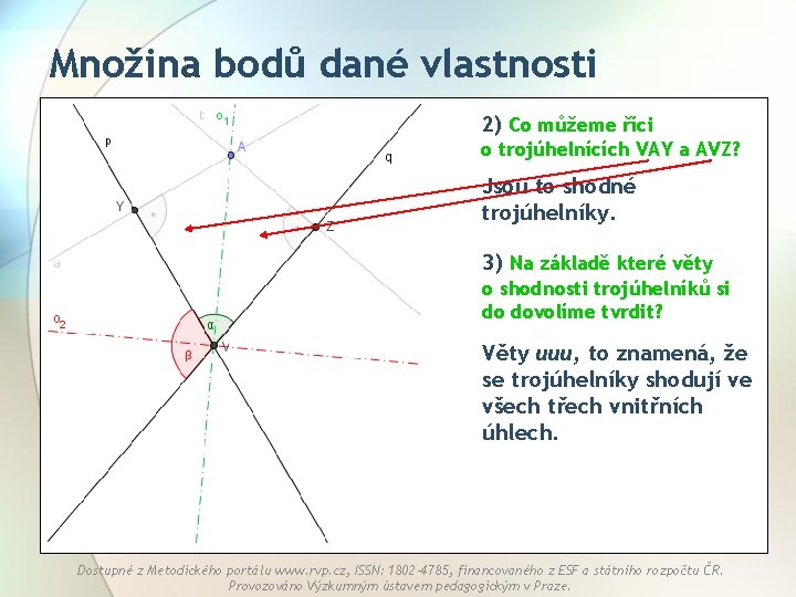 Množina bodů dané vlastnosti 2) Co můžeme říci o trojúhelnících VAY a AVZ? Jsou