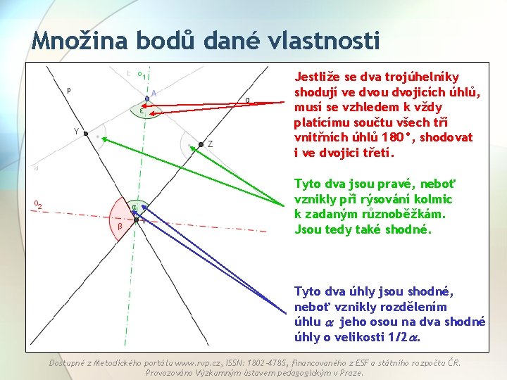 Množina bodů dané vlastnosti Jestliže se dva trojúhelníky shodují ve dvou dvojicích úhlů, musí