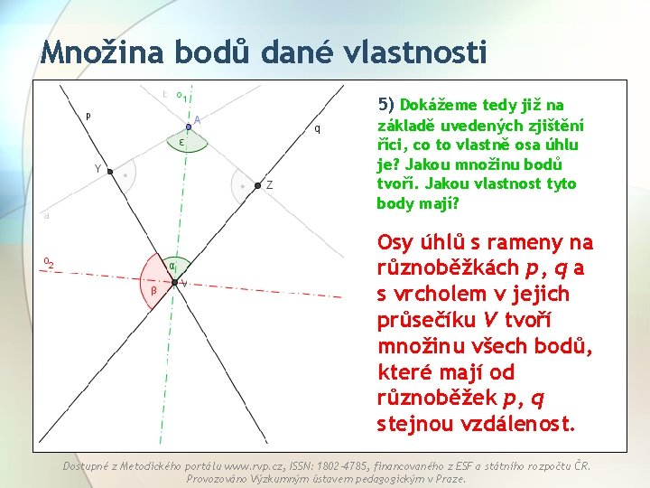 Množina bodů dané vlastnosti 5) Dokážeme tedy již na základě uvedených zjištění říci, co