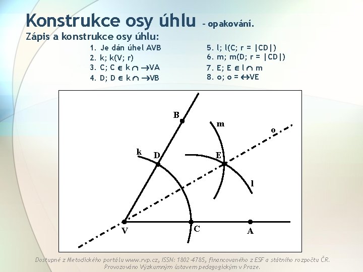 Konstrukce osy úhlu - opakování. Zápis a konstrukce osy úhlu: 5. l; l(C; r