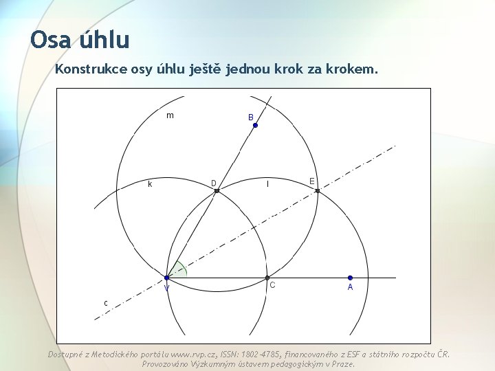 Osa úhlu Konstrukce osy úhlu ještě jednou krok za krokem. Dostupné z Metodického portálu