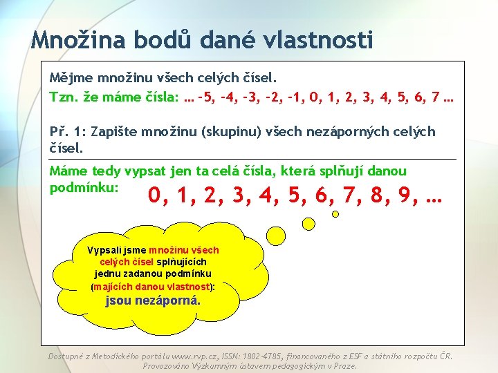 Množina bodů dané vlastnosti Mějme množinu všech celých čísel. Tzn. že máme čísla: …