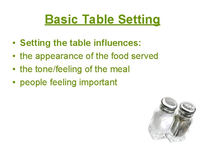 Basic Table Setting • • Setting the table influences: the appearance of the food