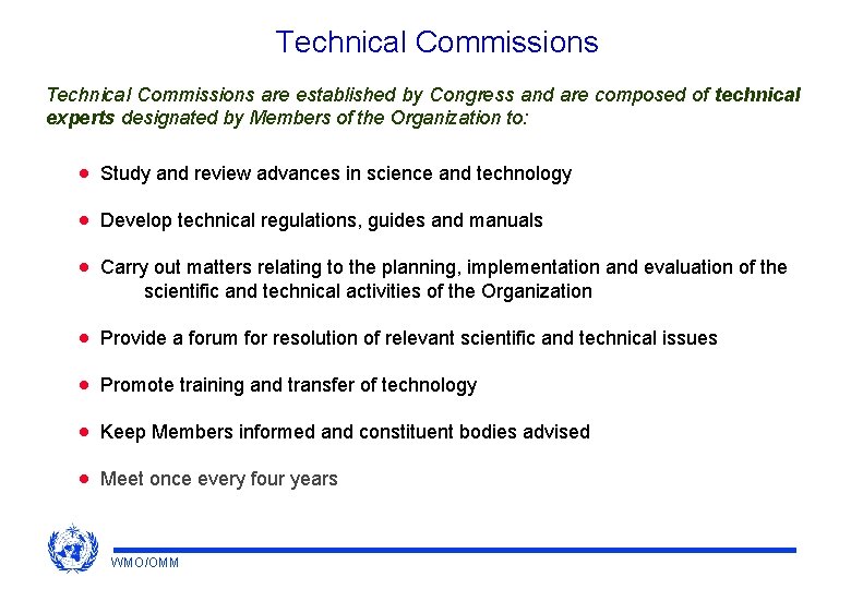 Technical Commissions are established by Congress and are composed of technical experts designated by