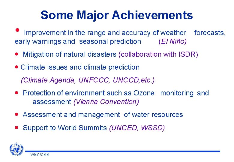 Some Major Achievements • Improvement in the range and accuracy of weather forecasts, early