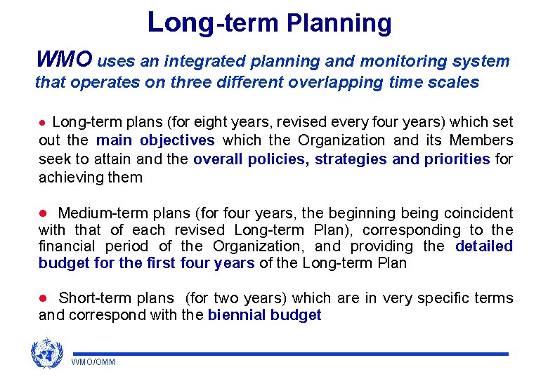 Long-term Planning WMO uses an integrated planning and monitoring system that operates on three