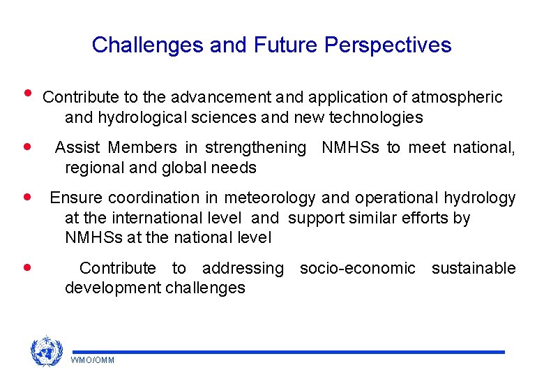 Challenges and Future Perspectives • Contribute to the advancement and application of atmospheric and