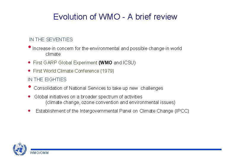 Evolution of WMO - A brief review IN THE SEVENTIES • Increase in concern