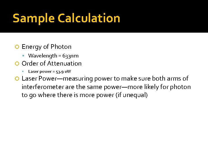 Sample Calculation Energy of Photon Wavelength = 633 nm Order of Attenuation Laser power
