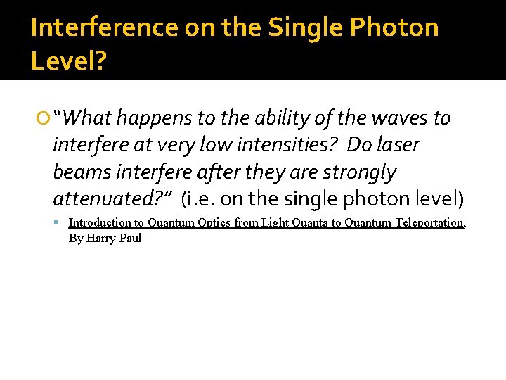 Interference on the Single Photon Level? “What happens to the ability of the waves