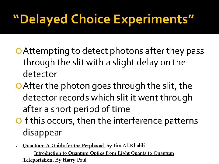 “Delayed Choice Experiments” Attempting to detect photons after they pass through the slit with