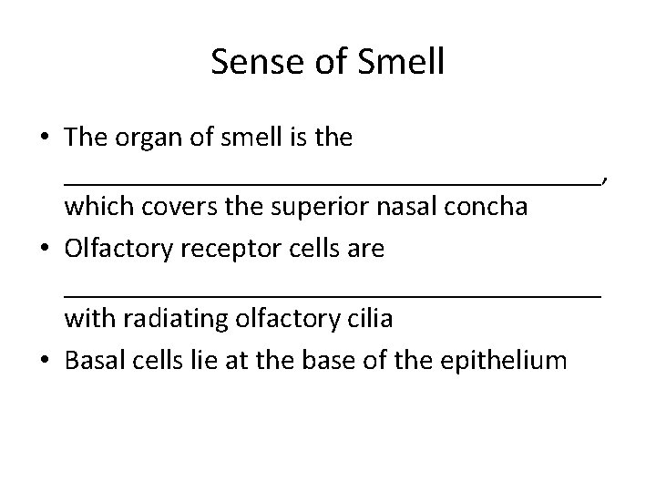 Sense of Smell • The organ of smell is the ___________________, which covers the