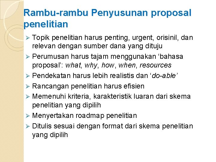 Rambu-rambu Penyusunan proposal penelitian Topik penelitian harus penting, urgent, orisinil, dan relevan dengan sumber