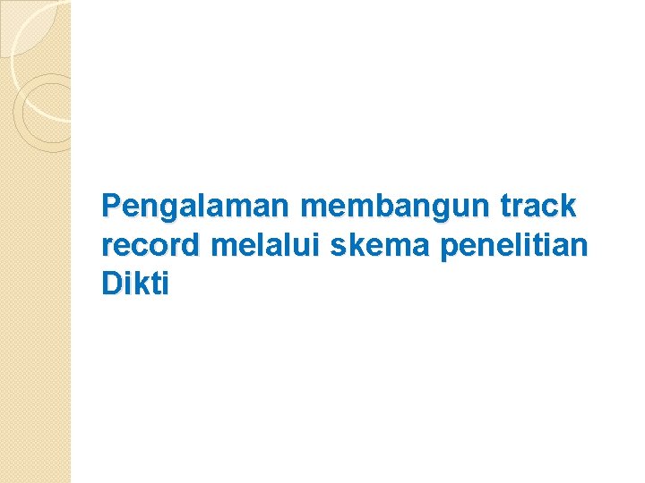 Pengalaman membangun track record melalui skema penelitian Dikti 