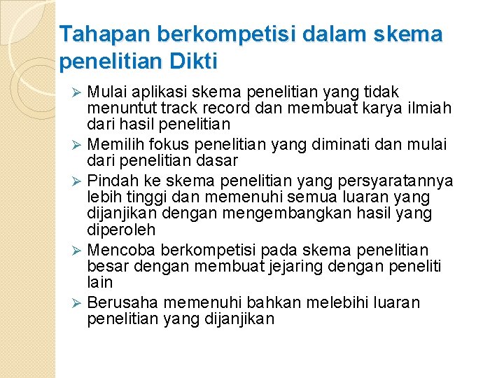 Tahapan berkompetisi dalam skema penelitian Dikti Mulai aplikasi skema penelitian yang tidak menuntut track