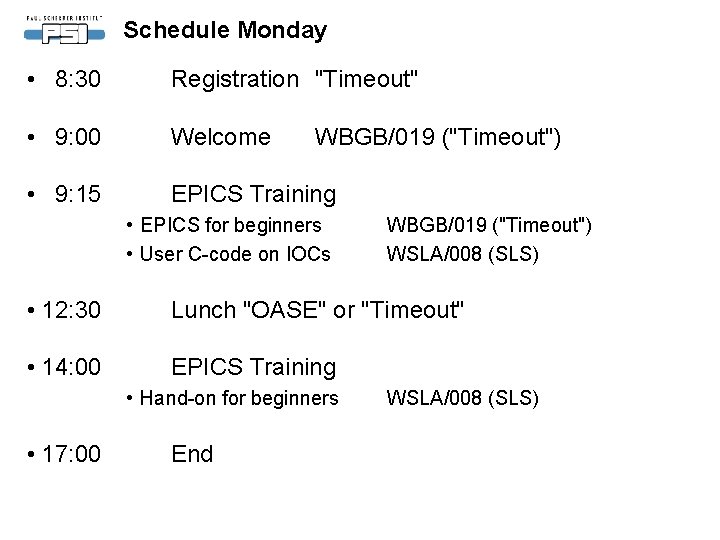 Schedule Monday • 8: 30 Registration "Timeout" • 9: 00 Welcome • 9: 15