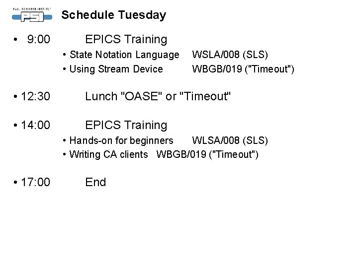 Schedule Tuesday • 9: 00 EPICS Training • State Notation Language • Using Stream