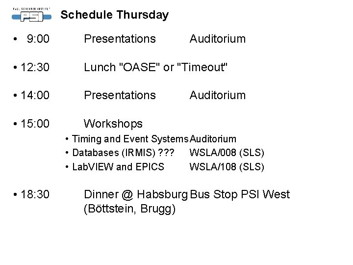 Schedule Thursday • 9: 00 Presentations • 12: 30 Lunch "OASE" or "Timeout" •