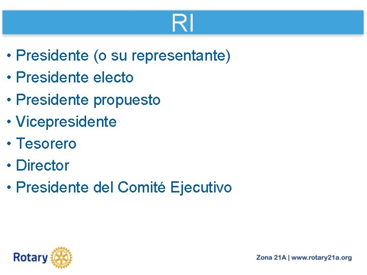 RI • Presidente (o su representante) • Presidente electo • Presidente propuesto • Vicepresidente