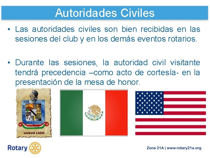 Autoridades Civiles • Las autoridades civiles son bien recibidas en las sesiones del club