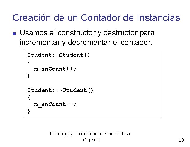 Creación de un Contador de Instancias Usamos el constructor y destructor para incrementar y