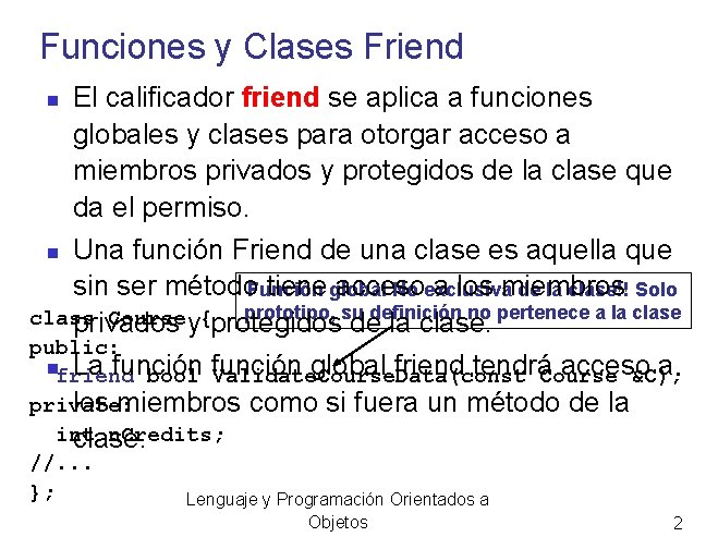 Funciones y Clases Friend El calificador friend se aplica a funciones globales y clases