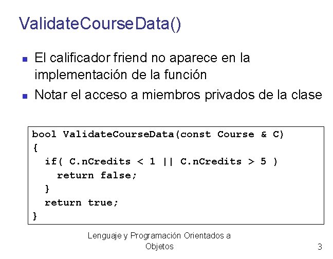 Validate. Course. Data() El calificador friend no aparece en la implementación de la función