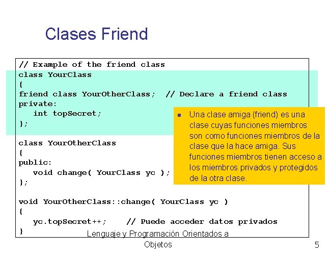 Clases Friend // Example of the friend class Your. Class { friend class Your.
