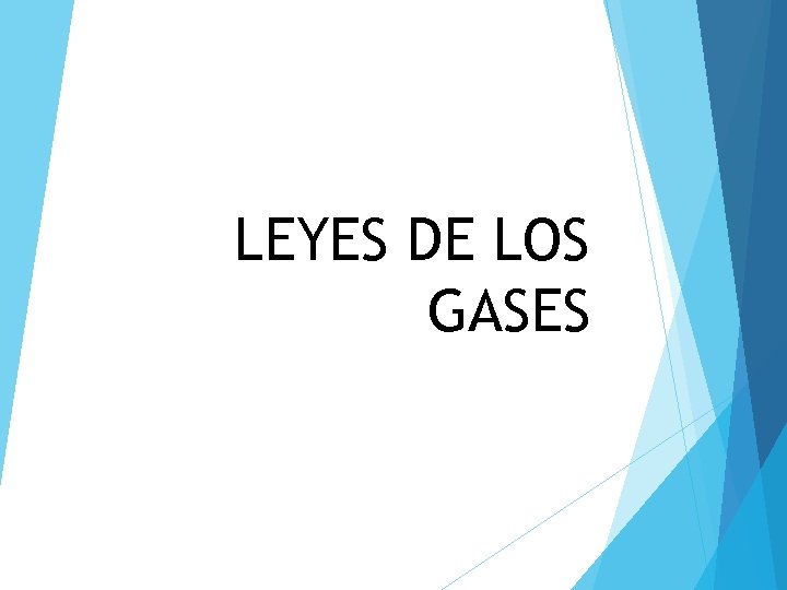 LEYES DE LOS GASES 