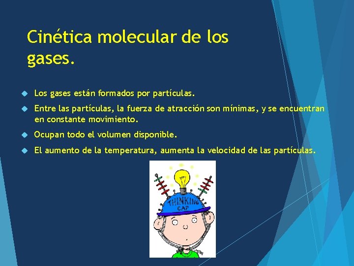 Cinética molecular de los gases. Los gases están formados por partículas. Entre las partículas,