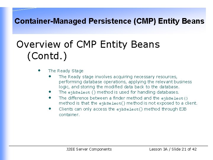 Container-Managed Persistence (CMP) Entity Beans Overview of CMP Entity Beans (Contd. ) • The