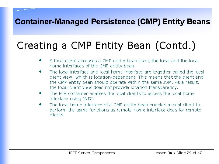 Container-Managed Persistence (CMP) Entity Beans Creating a CMP Entity Bean (Contd. ) • •