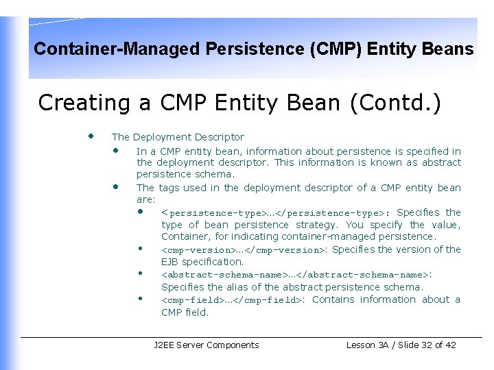 Container-Managed Persistence (CMP) Entity Beans Creating a CMP Entity Bean (Contd. ) • The