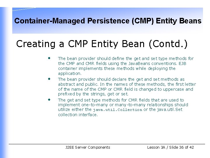 Container-Managed Persistence (CMP) Entity Beans Creating a CMP Entity Bean (Contd. ) • •