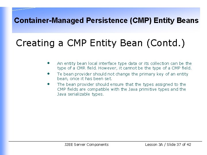 Container-Managed Persistence (CMP) Entity Beans Creating a CMP Entity Bean (Contd. ) • •