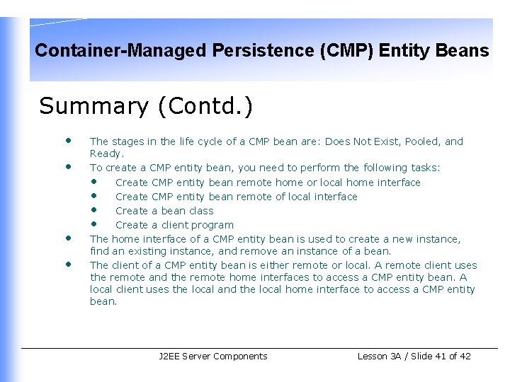 Container-Managed Persistence (CMP) Entity Beans Summary (Contd. ) • • The stages in the