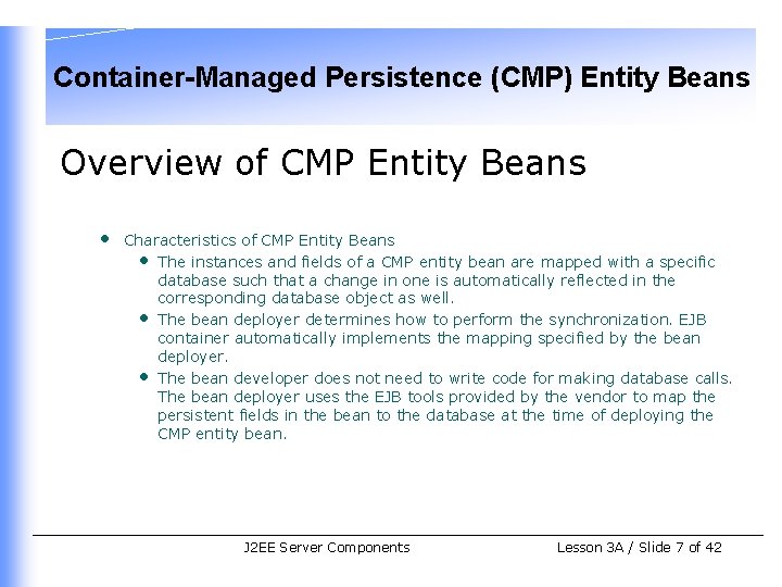 Container-Managed Persistence (CMP) Entity Beans Overview of CMP Entity Beans • Characteristics of CMP