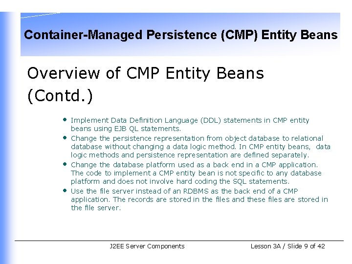 Container-Managed Persistence (CMP) Entity Beans Overview of CMP Entity Beans (Contd. ) • •