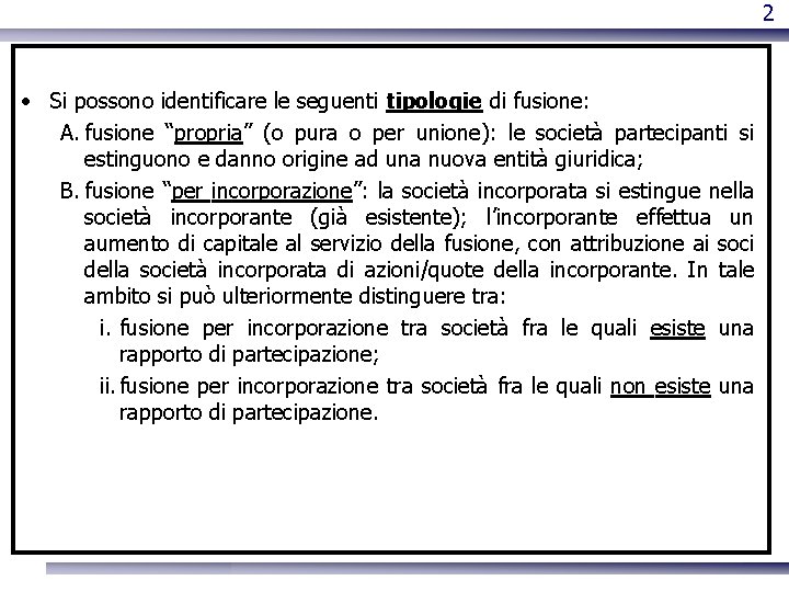 2 • Si possono identificare le seguenti tipologie di fusione: A. fusione “propria” (o