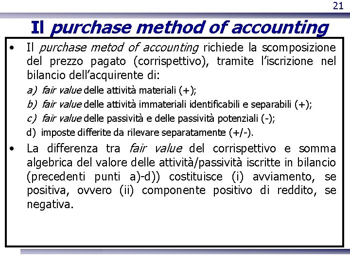 21 Il purchase method of accounting • Il purchase metod of accounting richiede la