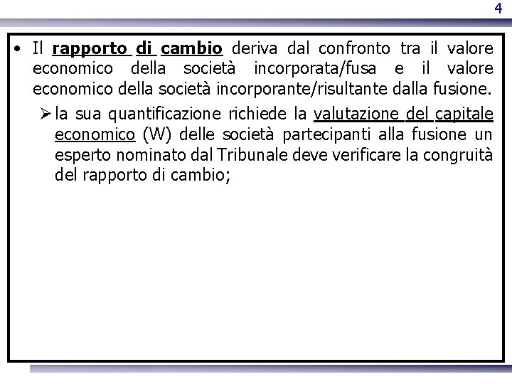 4 • Il rapporto di cambio deriva dal confronto tra il valore economico della