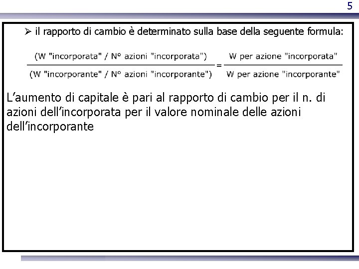 5 il rapporto di cambio è determinato sulla base della seguente formula: L’aumento di