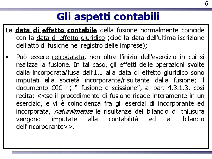 6 Gli aspetti contabili La data di effetto contabile della fusione normalmente coincide con