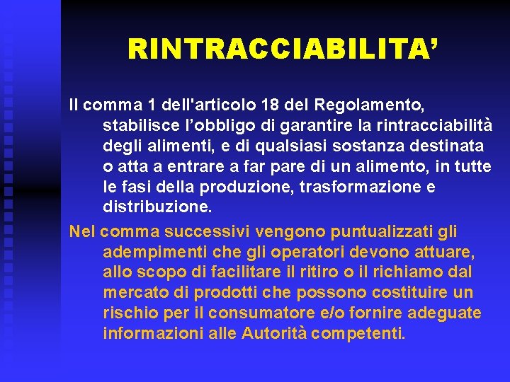 RINTRACCIABILITA’ Il comma 1 dell'articolo 18 del Regolamento, stabilisce l’obbligo di garantire la rintracciabilità