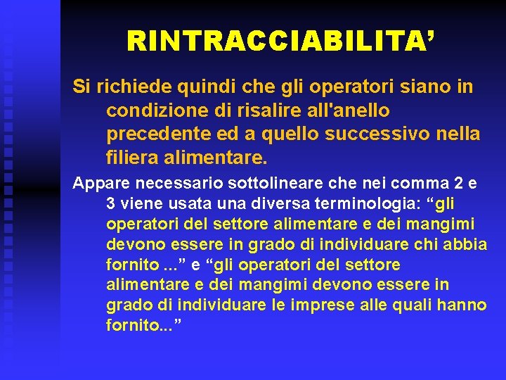 RINTRACCIABILITA’ Si richiede quindi che gli operatori siano in condizione di risalire all'anello precedente