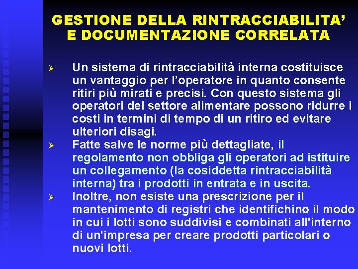 GESTIONE DELLA RINTRACCIABILITA’ E DOCUMENTAZIONE CORRELATA Ø Ø Ø Un sistema di rintracciabilità interna