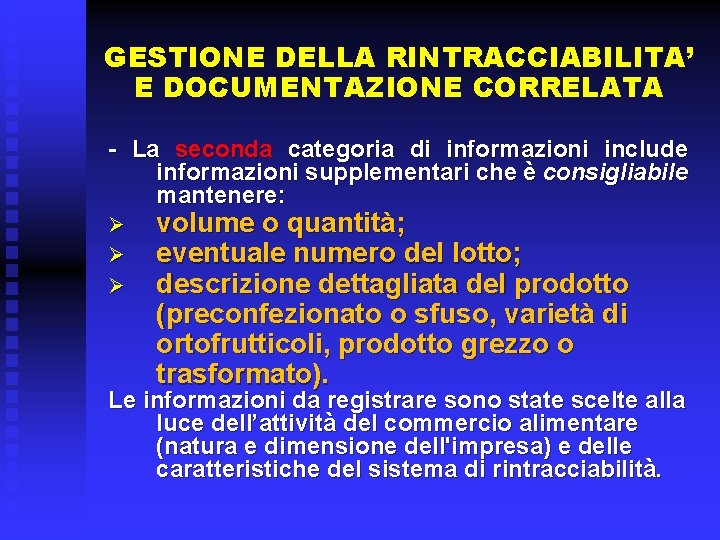 GESTIONE DELLA RINTRACCIABILITA’ E DOCUMENTAZIONE CORRELATA - La seconda categoria di informazioni include informazioni